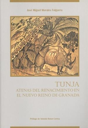 TUNJA. ATENAS DEL RENACIMIENTO EN EL NUEVO REINO DE GRANADA | 9788474966916 | MORALES FOLGUERA, JOSE MIGUEL | Llibreria Drac - Librería de Olot | Comprar libros en catalán y castellano online