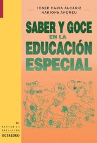 SABER Y GOCE EN LA EDUCACION ESPECIAL | 9788480633536 | ALCAÑIZ, JOSEP MARIA, MARIONA ANDREU | Llibreria Drac - Librería de Olot | Comprar libros en catalán y castellano online