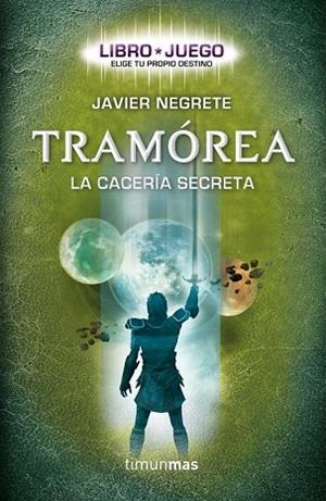 TRAMOREA. LA CACERIA SECRETA (LIBRO JUEGO) | 9788448008710 | NEGRETE, JAVIER | Llibreria Drac - Librería de Olot | Comprar libros en catalán y castellano online