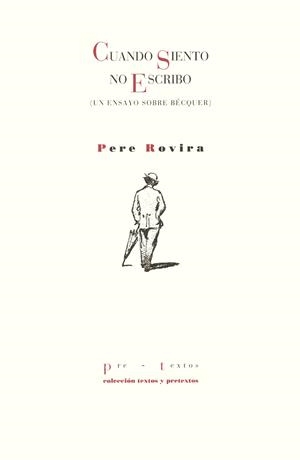 CUANDO SIENTO NO ESCRIBO (UN ENSAYO SOBRE BECQUER) | 9788481912166 | ROVIRA, PERE | Llibreria Drac - Librería de Olot | Comprar libros en catalán y castellano online