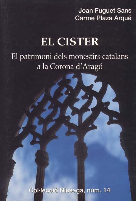 CISTER, EL. EL PATRIMONI DELS MONESTIRS CATALANS A LA CORONA | 9788423205974 | FUGUET SANS, JOAN | Llibreria Drac - Librería de Olot | Comprar libros en catalán y castellano online