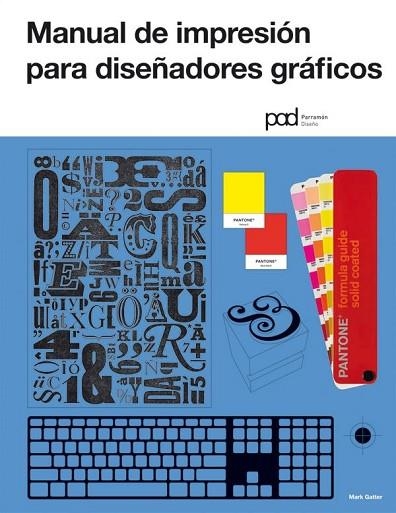 MANUAL DE IMPRESIÓN PARA DISEÑADORES GRÁFICOS | 9788434237926 | GATTER, MARK | Llibreria Drac - Librería de Olot | Comprar libros en catalán y castellano online