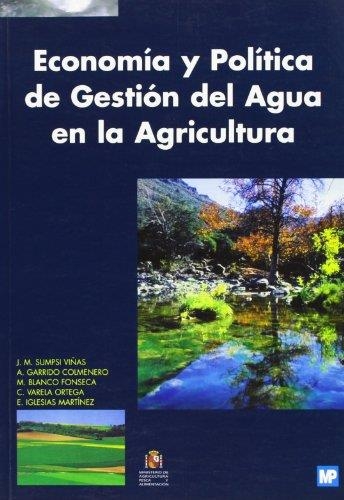 ECONOMIA Y POLITICA DE GESTION DEL AGUA EN LA AGRICULTURA | 9788471147813 | SUMPSI VIÐAS, J.M. Y OTROS | Llibreria Drac - Librería de Olot | Comprar libros en catalán y castellano online