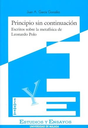 PRINCIPIO SIN CONTINUACION. ESCRITOS SOBRE LA METAFISICA DE | 9788474966930 | GARCIA GONZALEZ, JUAN A. | Llibreria Drac - Llibreria d'Olot | Comprar llibres en català i castellà online