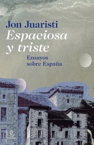 ESPACIOSA Y TRISTE | 9788467024630 | JUARISTI, JON | Llibreria Drac - Librería de Olot | Comprar libros en catalán y castellano online