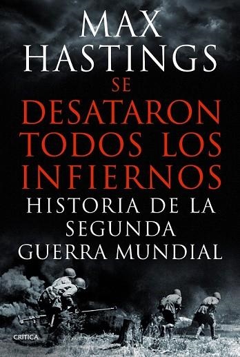 SE DESATARON TODOS LOS INFIERNOS. HISTORIA DE LA SEGUNDA GUERRA MUNDIAL | 9788498925623 | HASTINGS, MAX | Llibreria Drac - Librería de Olot | Comprar libros en catalán y castellano online