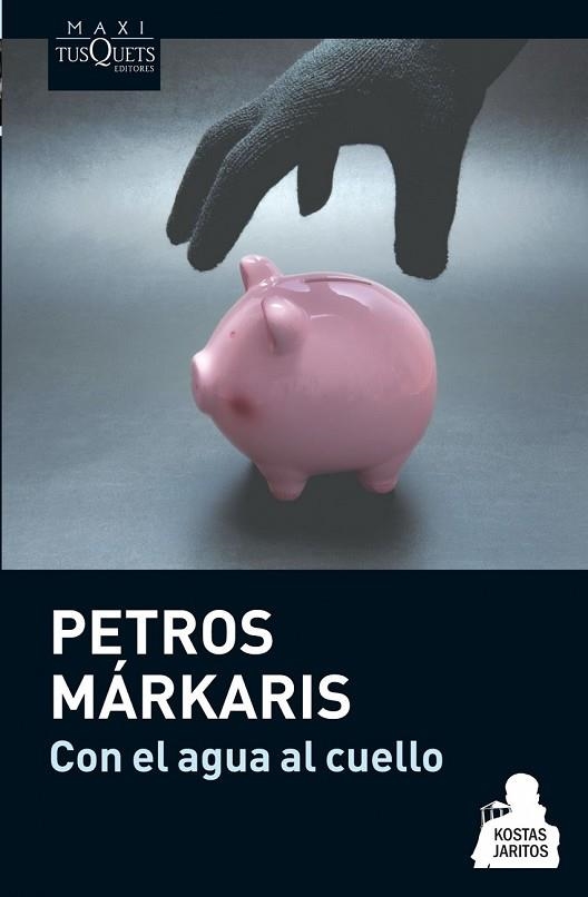 CON EL AGUA AL CUELLO | 9788483837078 | MARKARIS, PETROS | Llibreria Drac - Librería de Olot | Comprar libros en catalán y castellano online