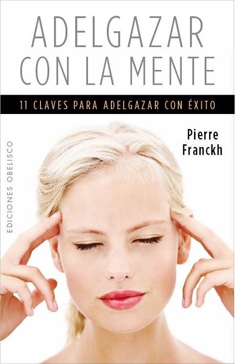 ADELGAZAR CON LA MENTE | 9788497779425 | FRANCKH, PIERRE | Llibreria Drac - Librería de Olot | Comprar libros en catalán y castellano online