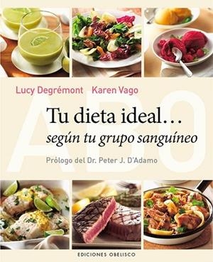 TU DIETA IDEAL SEGUN TU GRUPO SANGUINEO | 9788497779333 | VAGO, KAREN;DEGREMONT, LUCY | Llibreria Drac - Librería de Olot | Comprar libros en catalán y castellano online