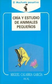 CRIA Y ESTUDIO DE ANIMALES PEQUEÑOS | 9788476003589 | CALABRIA GARCIA, MIGUEL | Llibreria Drac - Librería de Olot | Comprar libros en catalán y castellano online