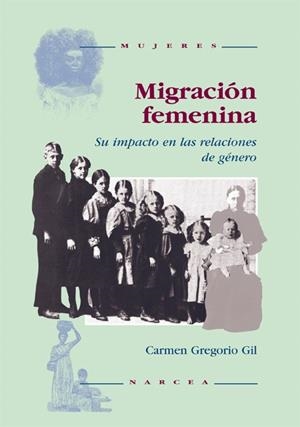 MIGRACION FEMENINA. SU IMPACTO EN LAS RELACIONES DE GENERO | 9788427712508 | GREGORIO GIL, CARMEN | Llibreria Drac - Llibreria d'Olot | Comprar llibres en català i castellà online