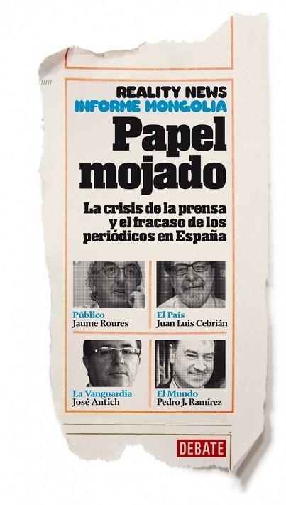PAPEL MOJADO LA CRISIS DE LA PRENSA Y EL FRACASO DE LOS PERIODICOS EN ESPAÑA | 9788499923062 | AA.DD. | Llibreria Drac - Librería de Olot | Comprar libros en catalán y castellano online