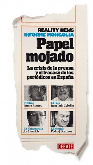 PAPEL MOJADO LA CRISIS DE LA PRENSA Y EL FRACASO DE LOS PERIODICOS EN ESPAÑA | 9788499923062 | AA.DD. | Llibreria Drac - Librería de Olot | Comprar libros en catalán y castellano online