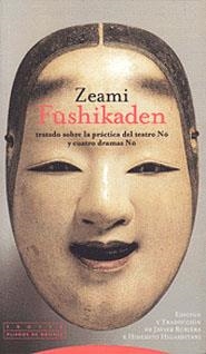 FUSHIKADEN. TRATADO SOBRE LA PRACTICA DEL TEATRO NO | 9788481642582 | ZEAMI | Llibreria Drac - Librería de Olot | Comprar libros en catalán y castellano online