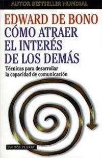 COMO ATRAER EL INTERES DE LOS DEMAS | 9788449306501 | BONO, EDWARD DE | Llibreria Drac - Librería de Olot | Comprar libros en catalán y castellano online