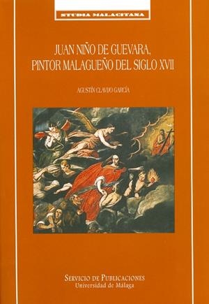 JUAN NIÑO DE GUEVARA, PINTOR MALAGUEÑO DEL SIGLO XVII | 9788474967203 | CLAVIJO GARCIA, AGUSTIN | Llibreria Drac - Librería de Olot | Comprar libros en catalán y castellano online