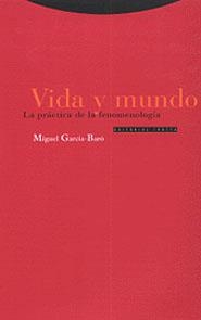 VIDA Y MUNDO. LA PRACTICA DE LA FENOMENOLOGIA | 9788481642926 | GARCIA-BARO, MIGUEL | Llibreria Drac - Llibreria d'Olot | Comprar llibres en català i castellà online