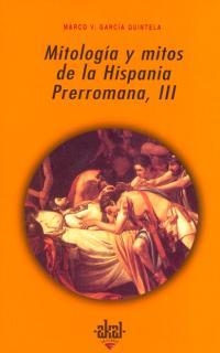 MITOLOGIA Y MITOS DE LA HISPANIA PRERROMANA, III | 9788446010159 | GARCIA QUINTELA, MARCO V. | Llibreria Drac - Librería de Olot | Comprar libros en catalán y castellano online
