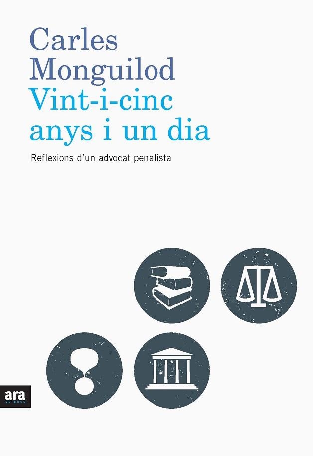 VINT-I-CINC ANYS I UN DIA. REFLEXIONS D'UN ADVOCAT PENALISTA | 9788492552832 | MONGUILOD, CARLES | Llibreria Drac - Llibreria d'Olot | Comprar llibres en català i castellà online