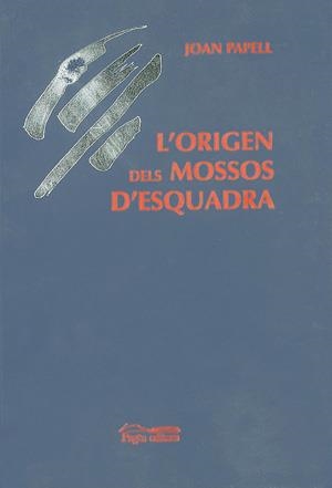 ORIGEN DELS MOSSOS D'ESQUADRA, L' | 9788479355890 | PAPELL, JOAN | Llibreria Drac - Llibreria d'Olot | Comprar llibres en català i castellà online