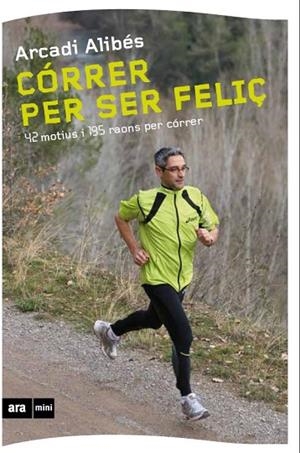CORRER PER SER FELIÇ | 9788493905569 | ALIBES, ARCADI | Llibreria Drac - Librería de Olot | Comprar libros en catalán y castellano online