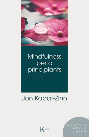 MINDFULNESS PER A PRINCIPIANTS | 9788499882406 | KABAT-ZINN, JON | Llibreria Drac - Librería de Olot | Comprar libros en catalán y castellano online