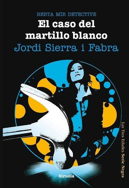 CASO DEL MARTILLO BLANCO, EL. BERTA MIR DETECTIVE | 9788415723028 | SIERRA I FABRA, JORDI | Llibreria Drac - Librería de Olot | Comprar libros en catalán y castellano online