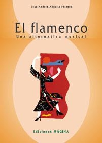 FLAMENCO UNA ALTERNATIVA MUSICAL, EL | 9788493028688 | ANGUITA PERAGON, JOSE ANDRES | Llibreria Drac - Librería de Olot | Comprar libros en catalán y castellano online