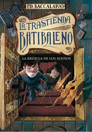 BRUJULA DE LOS SUEÑOS, LA (LA TRASTIENDA BATIBALENO 2) | 9788415580720 | BACCALARIO, PIERDOMENICO | Llibreria Drac - Llibreria d'Olot | Comprar llibres en català i castellà online