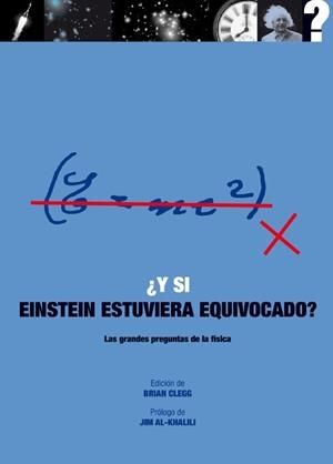 Y SI EINSTEIN ESTUVIERA EQUIVOCADO | 9788446039129 | CLEGG, BRIAN | Llibreria Drac - Librería de Olot | Comprar libros en catalán y castellano online