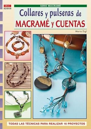 COLLARES Y PULSERAS DE MACRAME Y CUENTAS | 9788498740318 | EIGL, MARIA | Llibreria Drac - Llibreria d'Olot | Comprar llibres en català i castellà online