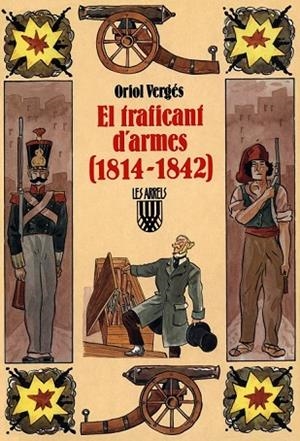 TRAFICANT D'ARMES 1814 - 1842, EL | 9788478262113 | VERGES, ORIOL | Llibreria Drac - Llibreria d'Olot | Comprar llibres en català i castellà online