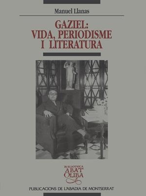 GAZIEL: VIDA, PERIODISME I LITERATURA | 9788478269938 | LLANAS, MANUEL | Llibreria Drac - Librería de Olot | Comprar libros en catalán y castellano online