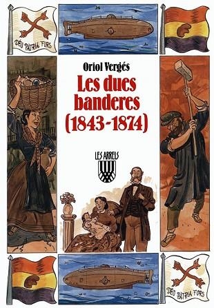 DUES BANDERES 1843-1874, LES | 9788478262755 | VERGES, ORIOL | Llibreria Drac - Llibreria d'Olot | Comprar llibres en català i castellà online