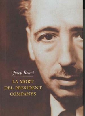 MORT DEL PRESIDENT COMPANYS, LA | 9788429744095 | BENET, JOSEP | Llibreria Drac - Librería de Olot | Comprar libros en catalán y castellano online