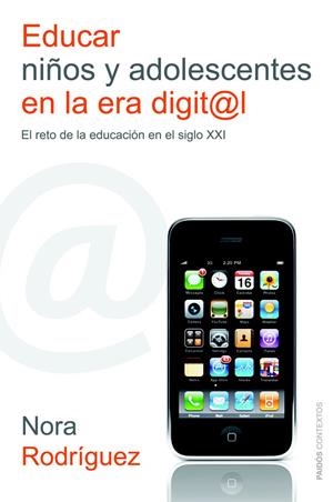 EDUCAR NIÑOS Y ADOLESCENTES EN LA ERA DIGITAL | 9788449326707 | RODRÍGUEZ, NORA | Llibreria Drac - Librería de Olot | Comprar libros en catalán y castellano online