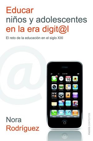 EDUCAR NIÑOS Y ADOLESCENTES EN LA ERA DIGITAL | 9788449326707 | RODRÍGUEZ, NORA | Llibreria Drac - Librería de Olot | Comprar libros en catalán y castellano online