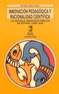 INNOVACION PEDAGOGICA Y RACIONALIDAD CIENTIFICA | 9788476005767 | VIÑAO FRAGO, ANTONIO | Llibreria Drac - Llibreria d'Olot | Comprar llibres en català i castellà online