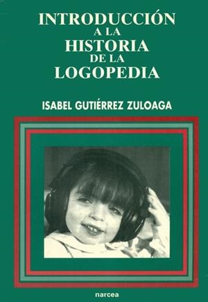 INTRODUCCION A LA HISTORIA DE LA LOGOPEDIA | 9788427712164 | GUTIERREZ ZULOAGA, ISABEL | Llibreria Drac - Llibreria d'Olot | Comprar llibres en català i castellà online