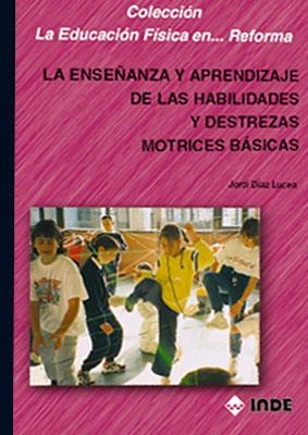 ENSEÑANZA Y APRENDIZAJE DE LAS HABILIDADES Y DESTREZAS | 9788487330995 | DIAZ LUCEA, JORDI | Llibreria Drac - Librería de Olot | Comprar libros en catalán y castellano online