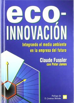 ECO-INNOVACION. INTEGRANDO EL MEDIO AMBIENTE EN LA EMPRESA D | 9788471147905 | FUSSLER, CLAUDE | Llibreria Drac - Librería de Olot | Comprar libros en catalán y castellano online