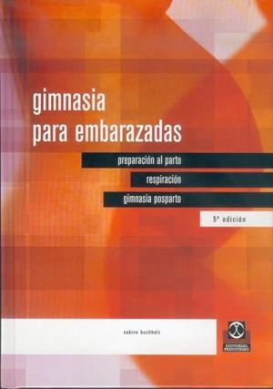 GIMNASIA PARA EMBARAZADAS | 9788480191883 | BUCHHOLZ, SABINE | Llibreria Drac - Librería de Olot | Comprar libros en catalán y castellano online