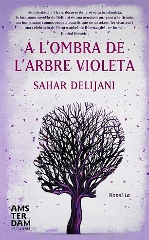 A L'OMBRA DE L'ARBRE VIOLETA | 9788492941964 | DELIJANI, SAHAR | Llibreria Drac - Librería de Olot | Comprar libros en catalán y castellano online