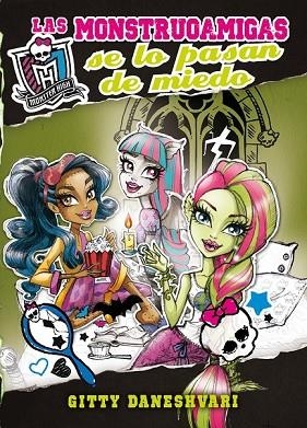 MONSTER HIGH LAS MONSTRUOAMIGAS SE LO PASAN DE MIEDO | 9788420414133 | DANESHVARI, GITTY | Llibreria Drac - Librería de Olot | Comprar libros en catalán y castellano online