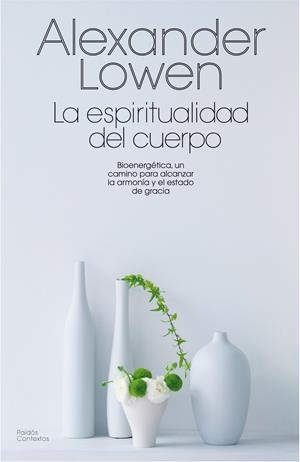 ESPIRITUALIDAD DEL CUERPO, LA | 9788475098814 | LOWEN, ALEXANDRE | Llibreria Drac - Llibreria d'Olot | Comprar llibres en català i castellà online