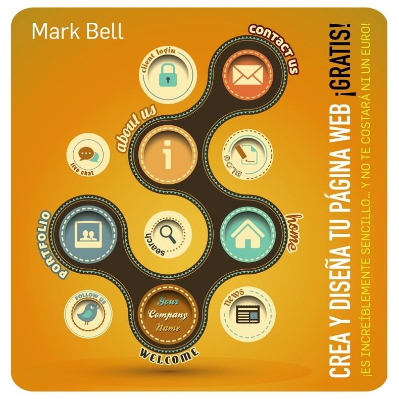 CREA Y DISEÑA TU PÁGINA WEB GRATIS | 9788441533646 | BELL, MARK | Llibreria Drac - Librería de Olot | Comprar libros en catalán y castellano online