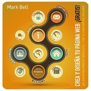 CREA Y DISEÑA TU PÁGINA WEB GRATIS | 9788441533646 | BELL, MARK | Llibreria Drac - Librería de Olot | Comprar libros en catalán y castellano online