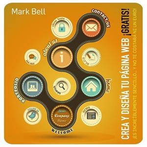 CREA Y DISEÑA TU PÁGINA WEB GRATIS | 9788441533646 | BELL, MARK | Llibreria Drac - Librería de Olot | Comprar libros en catalán y castellano online