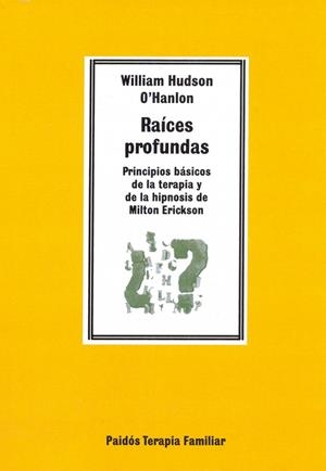 RAICES PROFUNDAS.PRINCIPIOS BASICOS DE LA TERAPIA | 9788475098715 | WILLAM HUDSON O`HANLON | Llibreria Drac - Llibreria d'Olot | Comprar llibres en català i castellà online