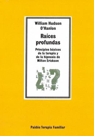 RAICES PROFUNDAS.PRINCIPIOS BASICOS DE LA TERAPIA | 9788475098715 | WILLAM HUDSON O`HANLON | Llibreria Drac - Llibreria d'Olot | Comprar llibres en català i castellà online
